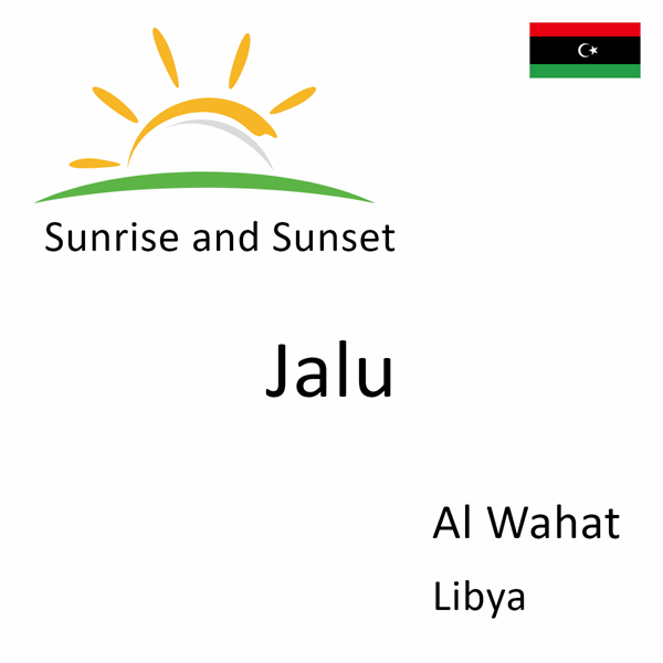 Sunrise and sunset times for Jalu, Al Wahat, Libya