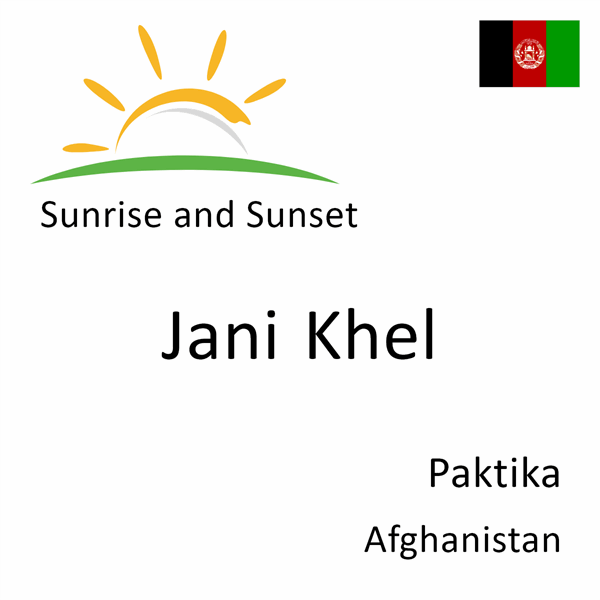 Sunrise and sunset times for Jani Khel, Paktika, Afghanistan