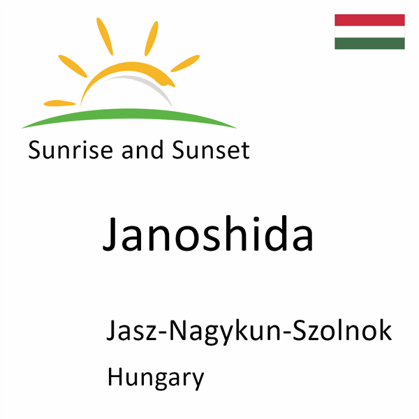 Sunrise and sunset times for Janoshida, Jasz-Nagykun-Szolnok, Hungary