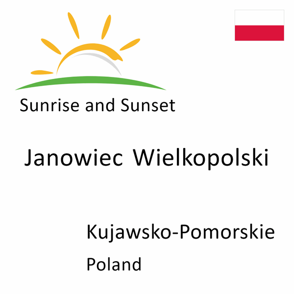 Sunrise and sunset times for Janowiec Wielkopolski, Kujawsko-Pomorskie, Poland