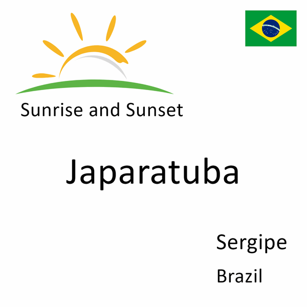Sunrise and sunset times for Japaratuba, Sergipe, Brazil