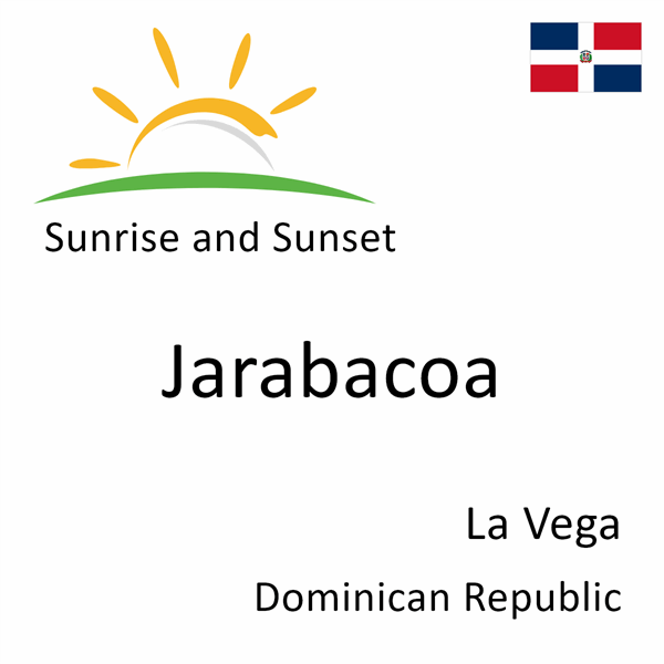 Sunrise and sunset times for Jarabacoa, La Vega, Dominican Republic