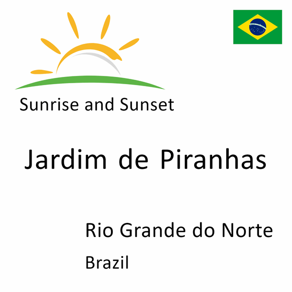 Sunrise and sunset times for Jardim de Piranhas, Rio Grande do Norte, Brazil