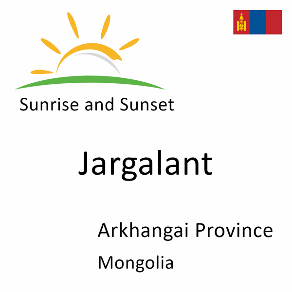 Sunrise and sunset times for Jargalant, Arkhangai Province, Mongolia