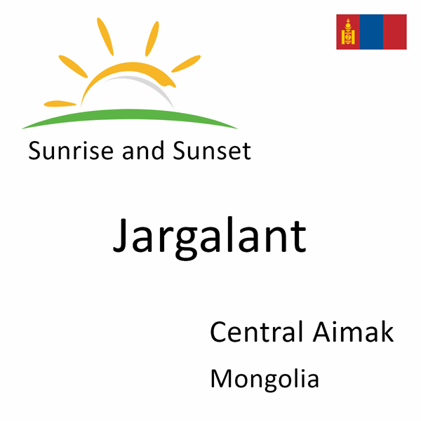 Sunrise and sunset times for Jargalant, Central Aimak, Mongolia