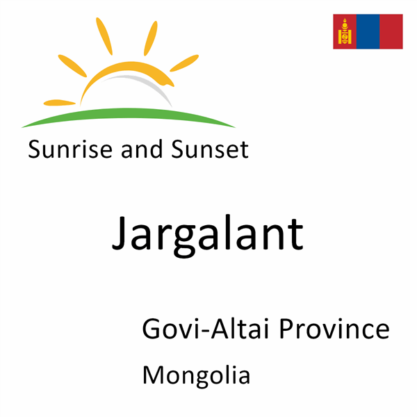 Sunrise and sunset times for Jargalant, Govi-Altai Province, Mongolia