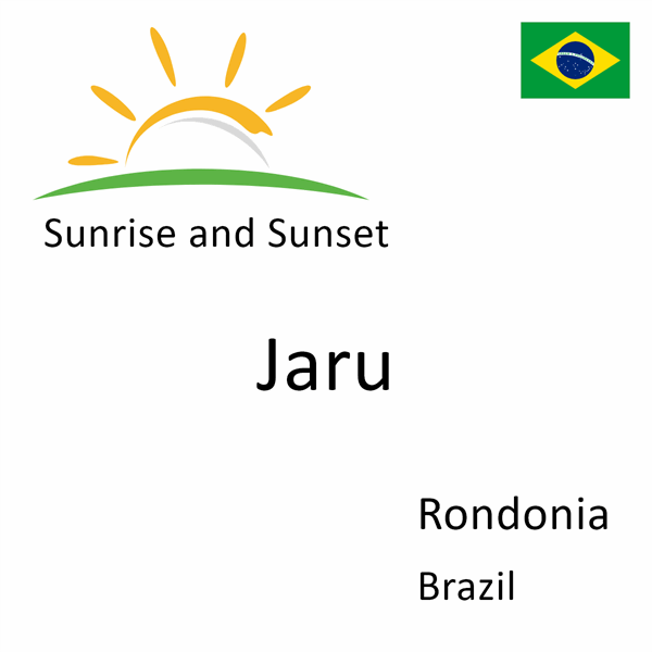Sunrise and sunset times for Jaru, Rondonia, Brazil