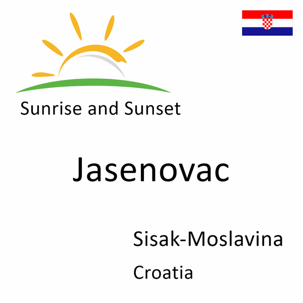 Sunrise and sunset times for Jasenovac, Sisak-Moslavina, Croatia