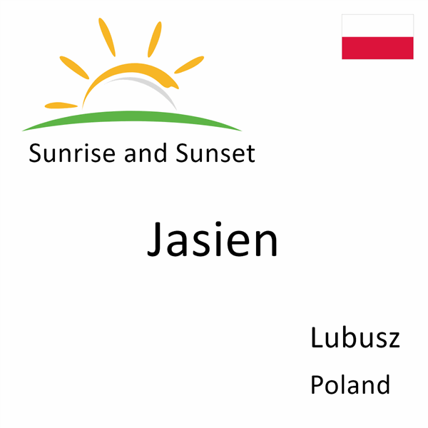 Sunrise and sunset times for Jasien, Lubusz, Poland