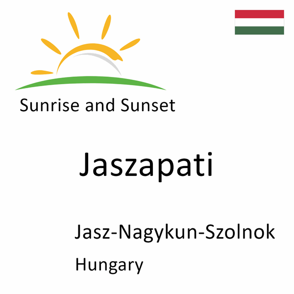 Sunrise and sunset times for Jaszapati, Jasz-Nagykun-Szolnok, Hungary