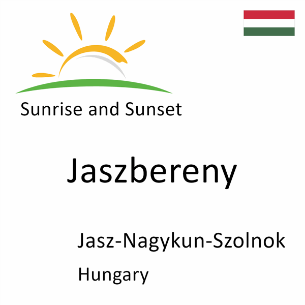 Sunrise and sunset times for Jaszbereny, Jasz-Nagykun-Szolnok, Hungary