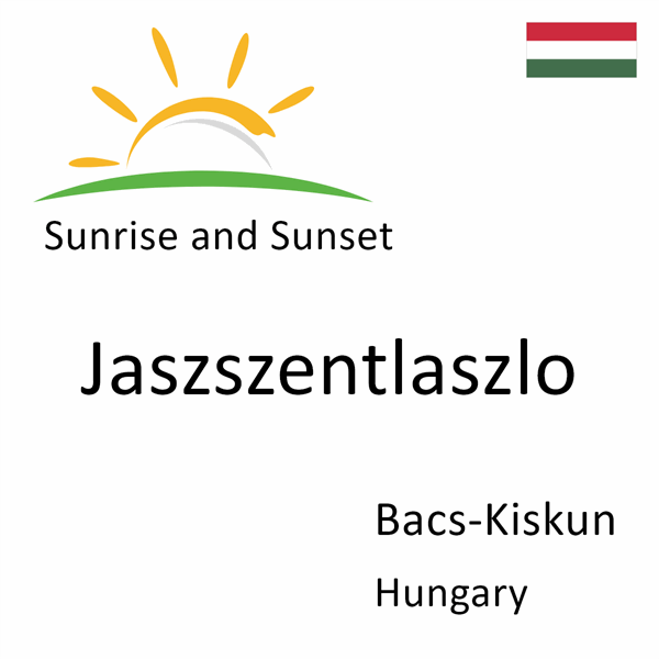 Sunrise and sunset times for Jaszszentlaszlo, Bacs-Kiskun, Hungary