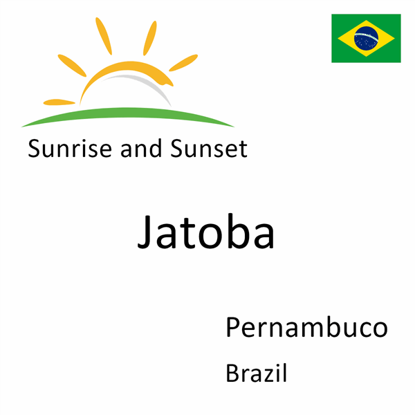Sunrise and sunset times for Jatoba, Pernambuco, Brazil