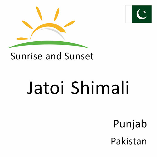 Sunrise and sunset times for Jatoi Shimali, Punjab, Pakistan