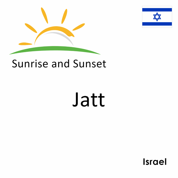 Sunrise and sunset times for Jatt, Israel