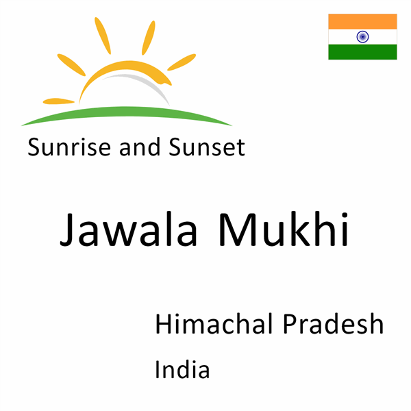 Sunrise and sunset times for Jawala Mukhi, Himachal Pradesh, India
