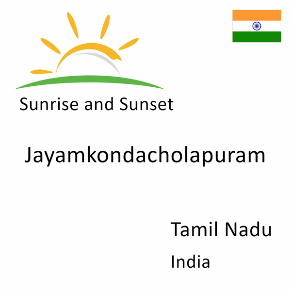 Sunrise and sunset times for Jayamkondacholapuram, Tamil Nadu, India