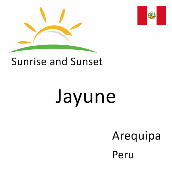 Sunrise and sunset times for Jayune, Arequipa, Peru