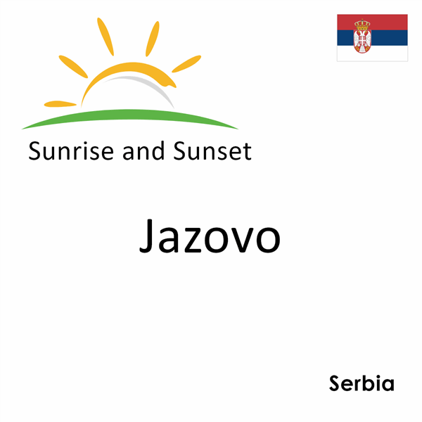 Sunrise and sunset times for Jazovo, Serbia