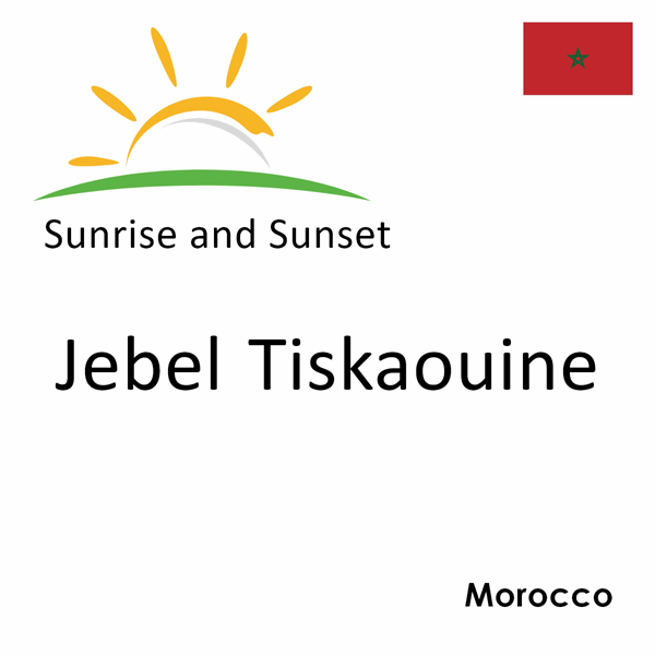 Sunrise and sunset times for Jebel Tiskaouine, Morocco