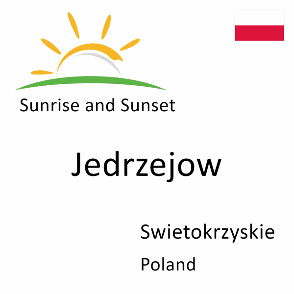 Sunrise and sunset times for Jedrzejow, Swietokrzyskie, Poland