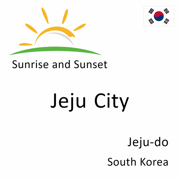 Sunrise and sunset times for Jeju City, Jeju-do, South Korea