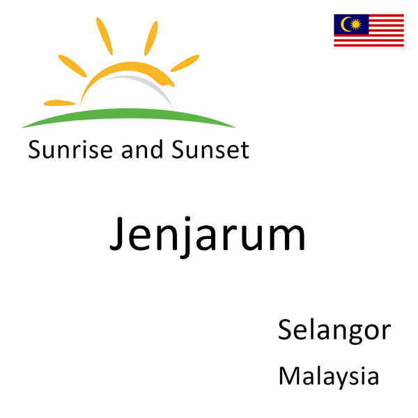 Sunrise and sunset times for Jenjarum, Selangor, Malaysia