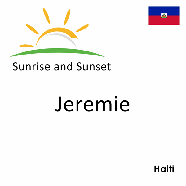 Sunrise and sunset times for Jeremie, Haiti