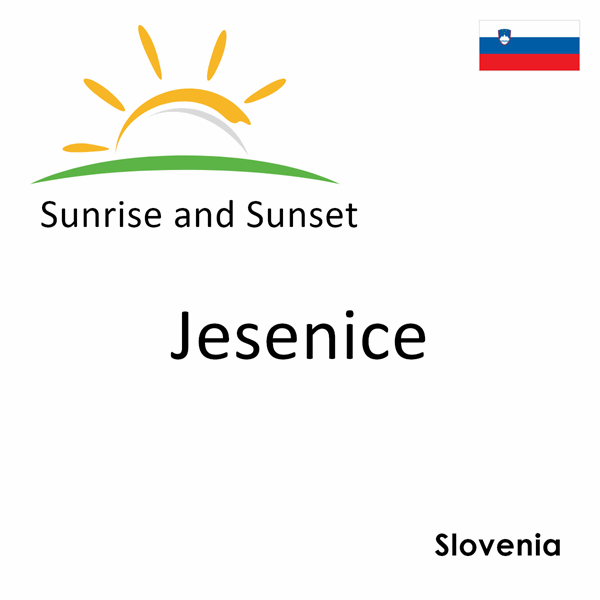 Sunrise and sunset times for Jesenice, Slovenia