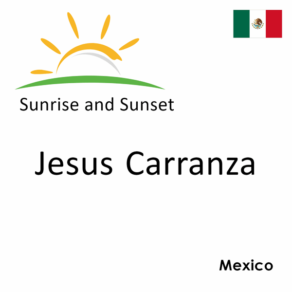 Sunrise and sunset times for Jesus Carranza, Mexico