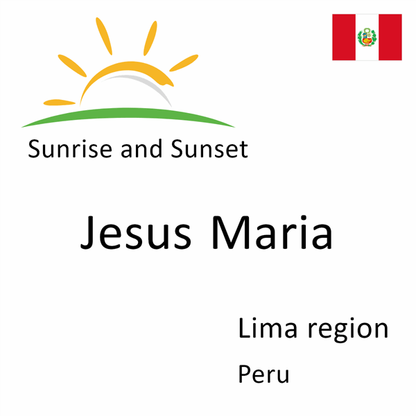 Sunrise and sunset times for Jesus Maria, Lima region, Peru