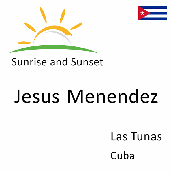 Sunrise and sunset times for Jesus Menendez, Las Tunas, Cuba