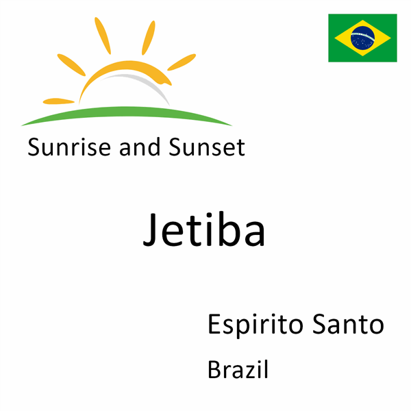 Sunrise and sunset times for Jetiba, Espirito Santo, Brazil