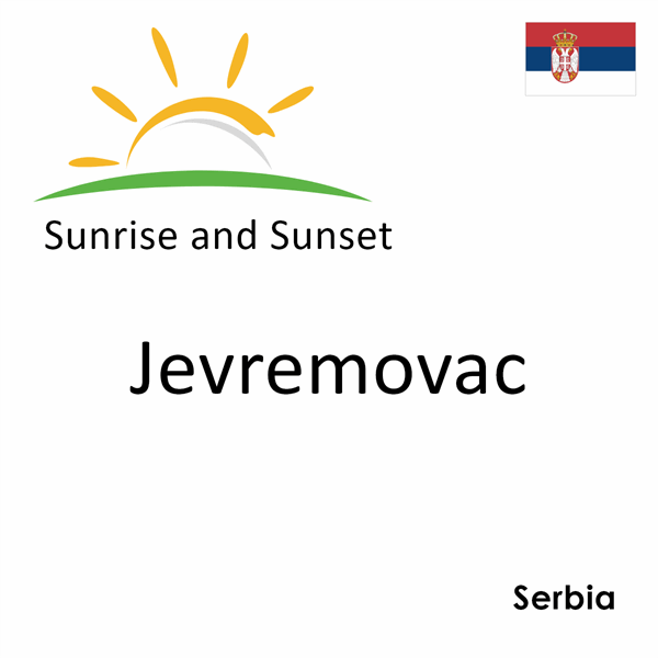 Sunrise and sunset times for Jevremovac, Serbia