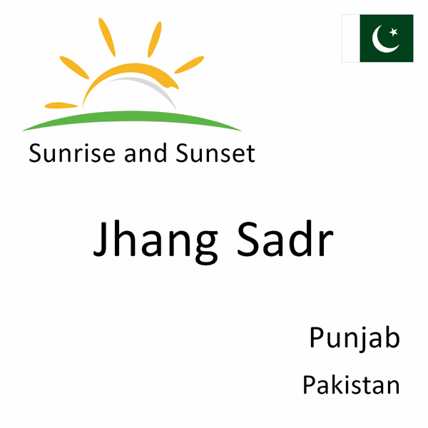Sunrise and sunset times for Jhang Sadr, Punjab, Pakistan