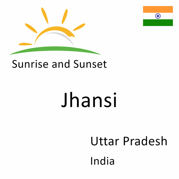 Sunrise and sunset times for Jhansi, Uttar Pradesh, India