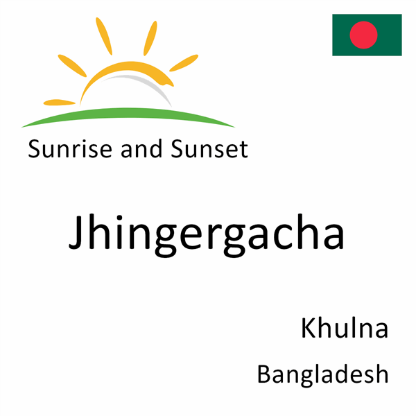 Sunrise and sunset times for Jhingergacha, Khulna, Bangladesh
