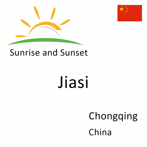 Sunrise and sunset times for Jiasi, Chongqing, China