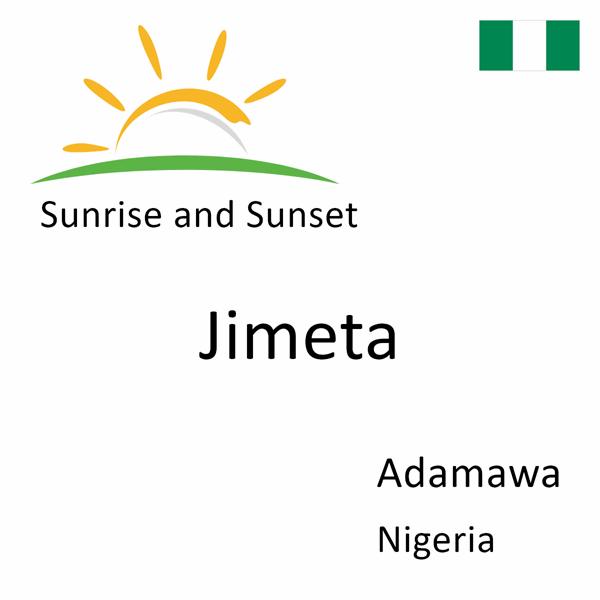 Sunrise and sunset times for Jimeta, Adamawa, Nigeria