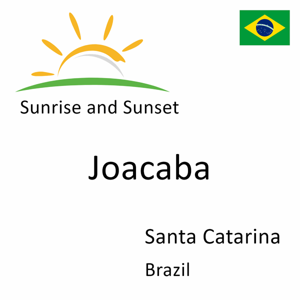 Sunrise and sunset times for Joacaba, Santa Catarina, Brazil