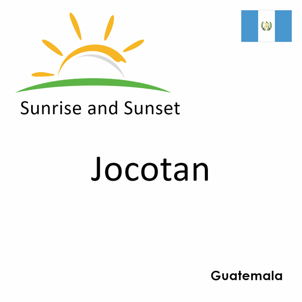 Sunrise and sunset times for Jocotan, Guatemala