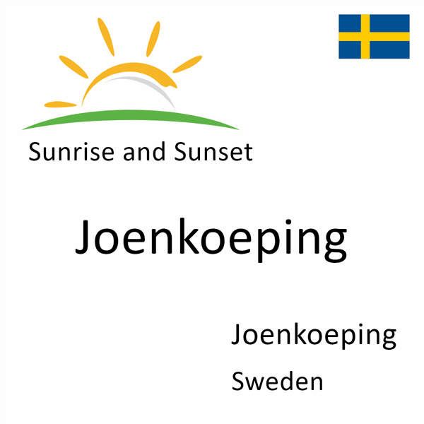 Sunrise and sunset times for Joenkoeping, Joenkoeping, Sweden