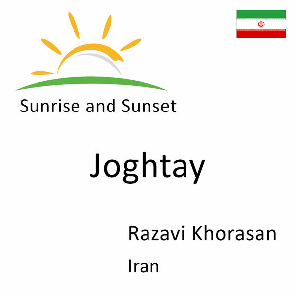 Sunrise and sunset times for Joghtay, Razavi Khorasan, Iran