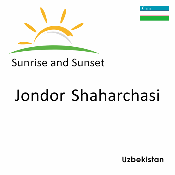 Sunrise and sunset times for Jondor Shaharchasi, Uzbekistan