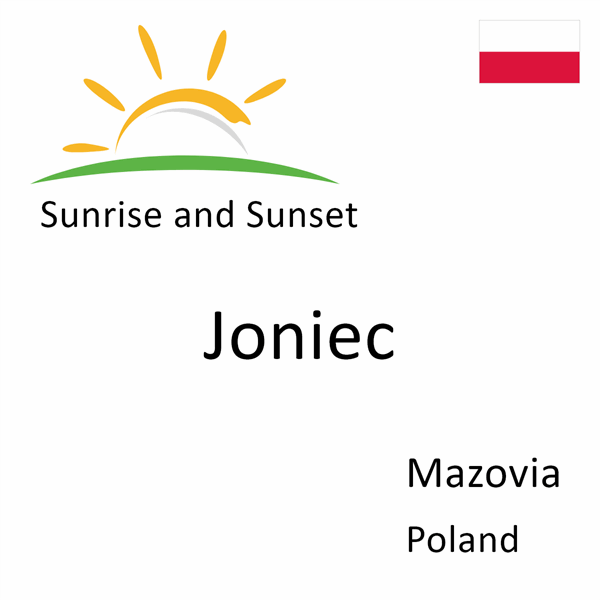 Sunrise and sunset times for Joniec, Mazovia, Poland