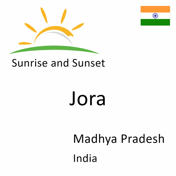 Sunrise and sunset times for Jora, Madhya Pradesh, India