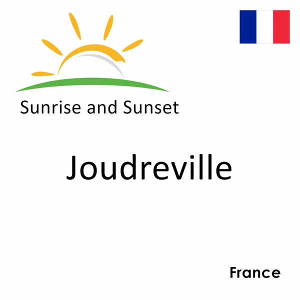 Sunrise and sunset times for Joudreville, France