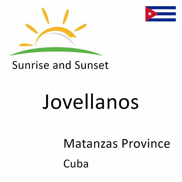 Sunrise and sunset times for Jovellanos, Matanzas Province, Cuba