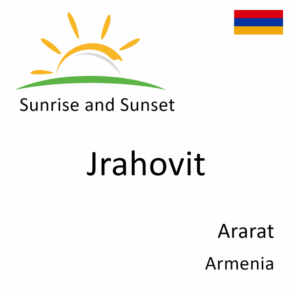 Sunrise and sunset times for Jrahovit, Ararat, Armenia