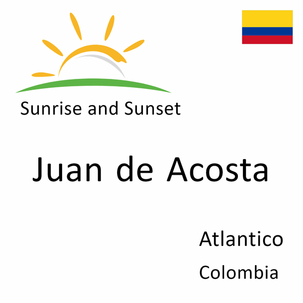 Sunrise and sunset times for Juan de Acosta, Atlantico, Colombia